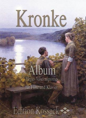 Slika KRONKE:ALBUM ELEGIE,VALSES MIGNONNES FLOTE UND KLAVIER