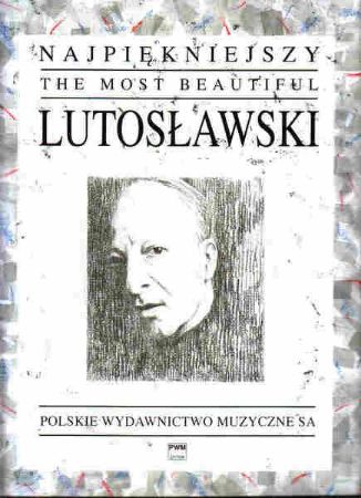 LUTOSLAWSKI W:MOST BEAUTIFUL LUTOSLAWSKI