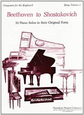 BEETHOVEN TO SHOSTAKOVICH 53 PIANO SOLOS IN THEIR ORIGINAL FORM