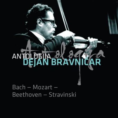 DEJAN BRAVNIČAR:ANTOLOGIJA/BACH-MOZART-BEETHOVEN-STRAVINSKI