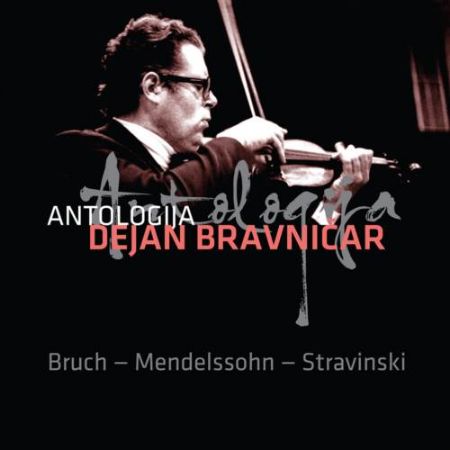 DEJAN BRAVNIČAR:ANTOLOGIJS/BRUCH-MENDELSSOHN-STRAVINSKI