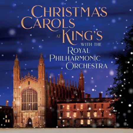 CHRISTMAS CAROLS AT KING'S WITH ROYAL PHILHARNONIC ORCHESTRA