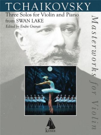 TCHAIKOVSKY:THREE SOLOS FOR VIOLIN AND PIANO FROM SWAN LAKE