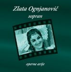 ZLATA OGNJANOVIČ-OPERNE ARIJE