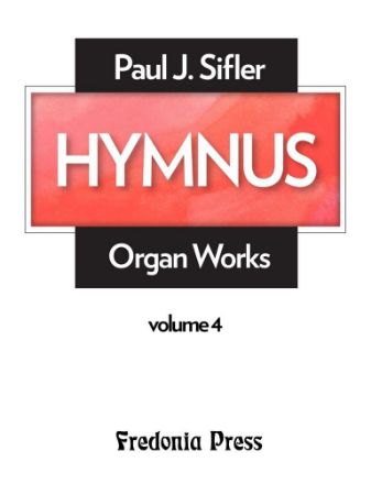 SIFLER:HYMNUS ORGAN WORKS VOL.4