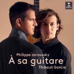 A SA GUITARE/PHILIPPE JAROUSSKY/THIBAUT GARCIA