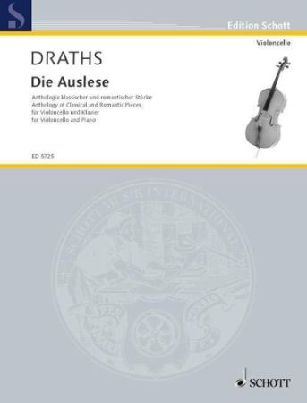 DRATHS:DIE AUSLESE ANTHOLOGY OF CLASSICAL AND ROMANTIC PIECES CELLO AND PIANO