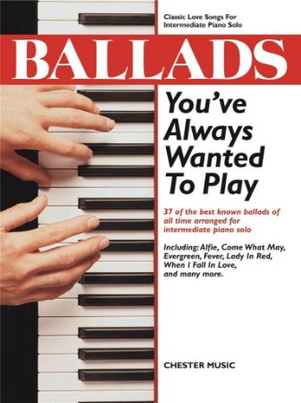 BALLADS YOU'VE ALWAYS WANTED TO PLAY PIANO