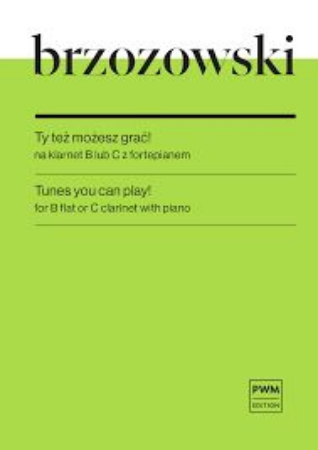 BRZOZOWSKI:TUNES YOU CAN PLAY! FOR B FLAT OR C CLARINET AND PIANO