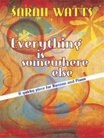 WATTS:EVERYTHING IS SOMEWHERE ELSE BASSOON AND PIANO