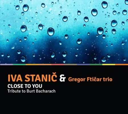 IVA STANIČ & GREGOR FTIČAR TRIO/CLOSE TO YOU