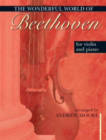 THE WONDERFUL WORLD OF BEETHOVEN FOR VIOLIN AND PIANO