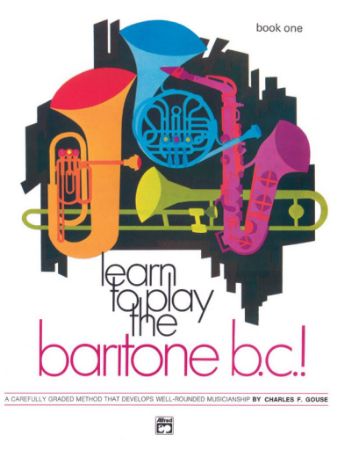 GOUSE:LEARN TO PLAY THE BARITONE B.C. VOL.1